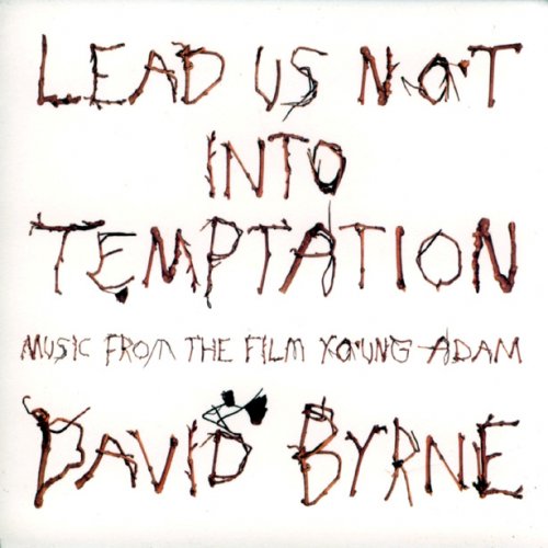 David Byrne - Lead Us Not Into Temptation: Music From The Film Young Adam (2003)