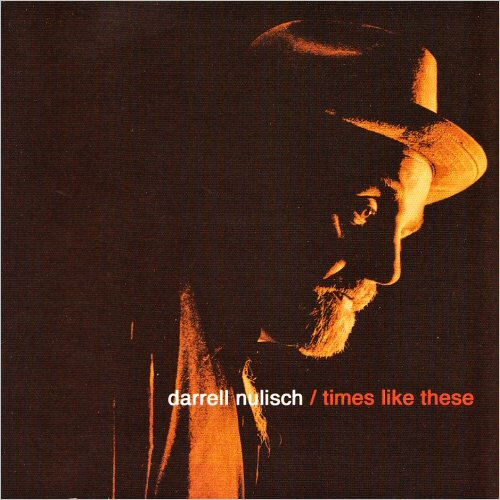 Darrell Nulisch - Times Like These (2003) [CD Rip]