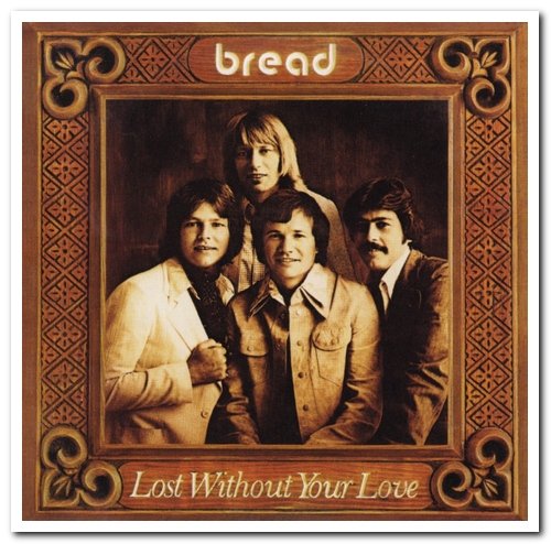 Bread - Lost Without Your Love (1977) [Reissue 2007]