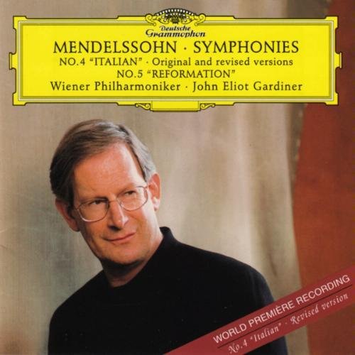 Wiener Philharmoniker, John Eliot Gardiner - Mendelssohn - Symphonies Nos.4 "Italian" & 5 "Reformation" (1999)