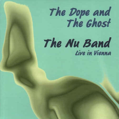 The Nu Band / The Dope and the Ghost - Live in Vienna (2007)