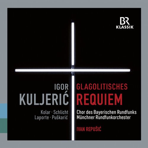 Chor des Bayerischen Rundfunks, Munich Radio Orchestra & Ivan Repušić - Kuljerić: Hrvatski glagoljaški rekvijem - Gotovac: Himna slobodi (Live) (2020) [Hi-Res]