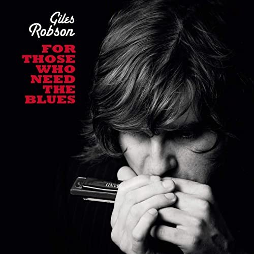 Giles Robson - For Those Who Need the Blues (2016) FLAC