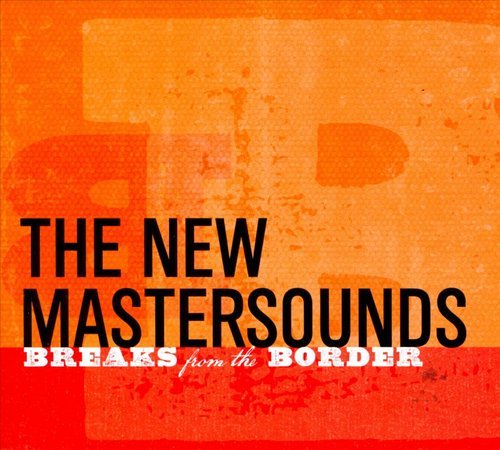The New Mastersounds - Breaks from the Border (2011)