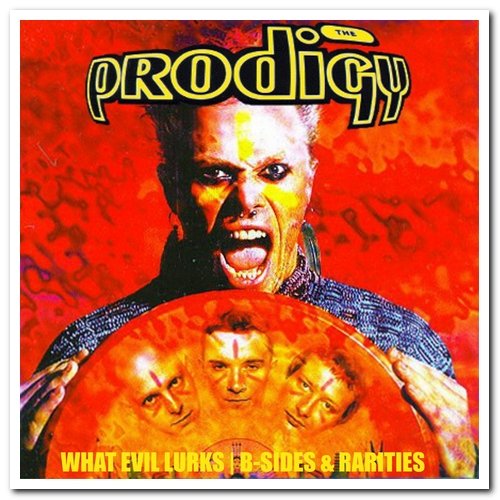 The Prodigy - What Evil Lurks - B-Sides & Rarities [2CD Set] (2017)