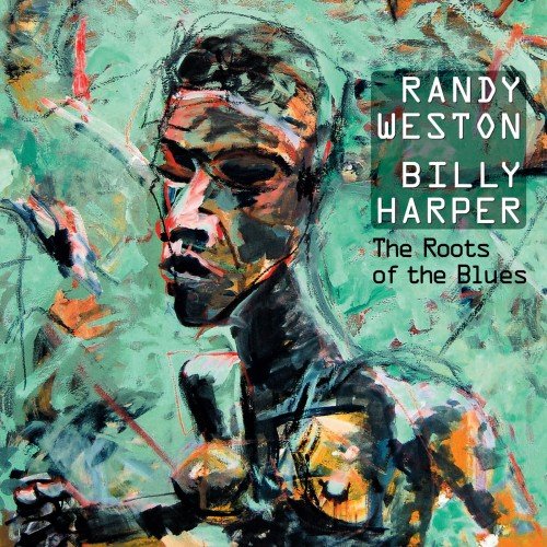 Billy Harper & Randy Weston - The Roots of The Blues (2013)