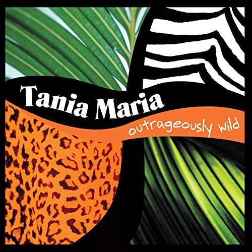 Tania Maria - Outrageously Wild (2003)