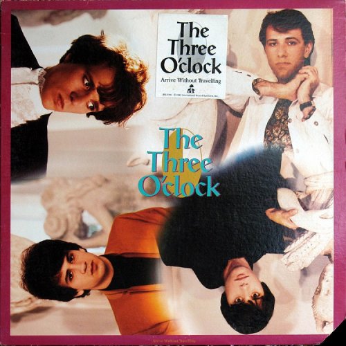 The Three O'Clock - Arrive Without Travelling (Reissue) (1985/2011)