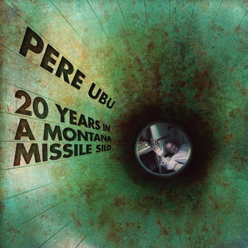 Pere Ubu - 20 Years in a Montana Missile Silo (2017) [Hi-Res]
