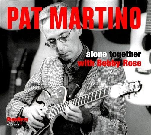 Pat Martino With Bobby Rose - Alone Together (2012)