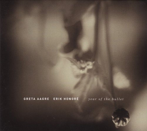 Greta Aagre & Erik Honoré - Year of the Bullet (2014) [CD-Rip]