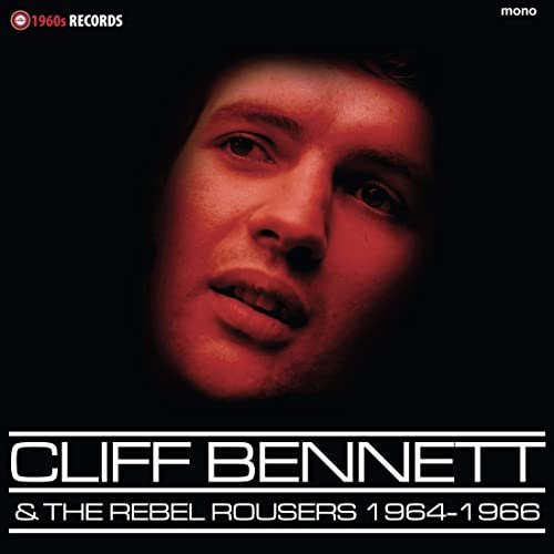 Cliff Bennett & The Rebel Rousers - Complete Saturday Club Sessions 1964-1966 (2020)