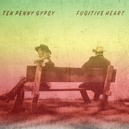 Ten Penny Gypsy - Fugitive Heart (2020)