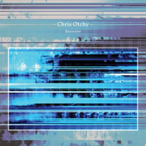 Chris Otchy - Recursive (2020)