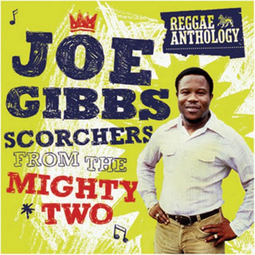 Joe Gibbs - Reggae Anthology: Joe Gibbs - Scorchers From The Mighty Two (2009)