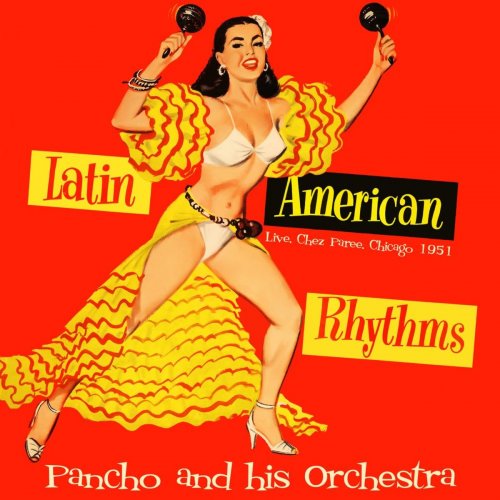 Pancho and His Orchestra - Latin American Rhythms. Live, Chez Paree, Chicago, 1951 (2020)