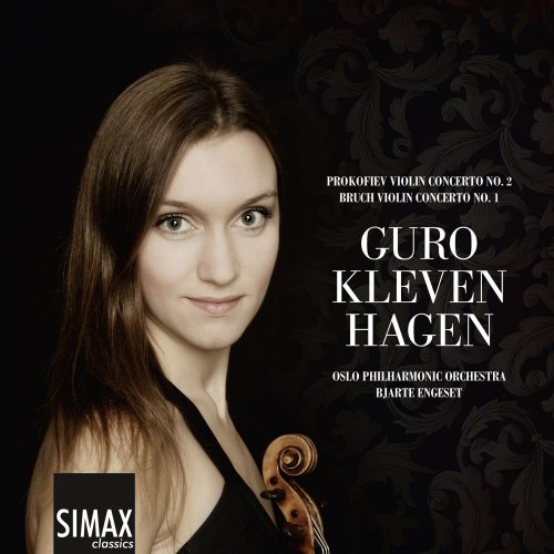 Oslo Philharmonic Orchestra, Bjarte Engeset, Guro Kleven Hagen - Prokofiev: Violin Concerto No. 2 & Bruch: Violin Concerto No. 1 (2014) [Hi-Res]