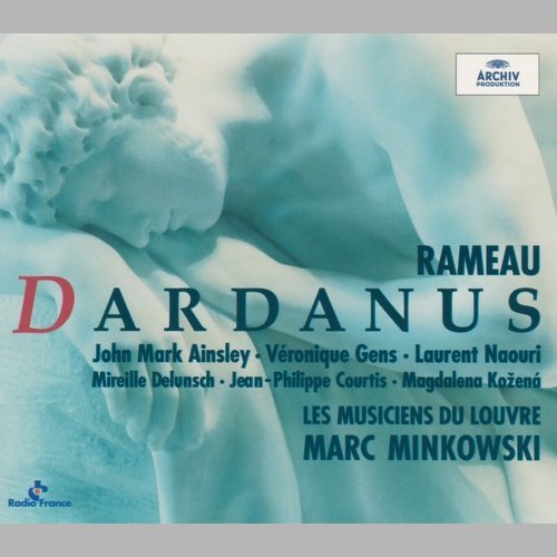 Les Musiciens du Louvre, Marc Minkowski - Rameau - Dardanus (2000)