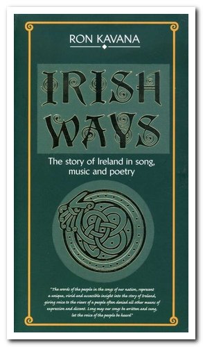 Ron Kavana -  Irish Ways: The Story of Ireland In Song, Music And Poetry [4CD Box Set] (2007)