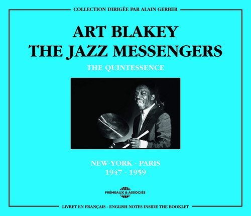 Art Blakey & The Jazz Messengers - The Quintessence:New York-Paris 1947-1959 (2011)