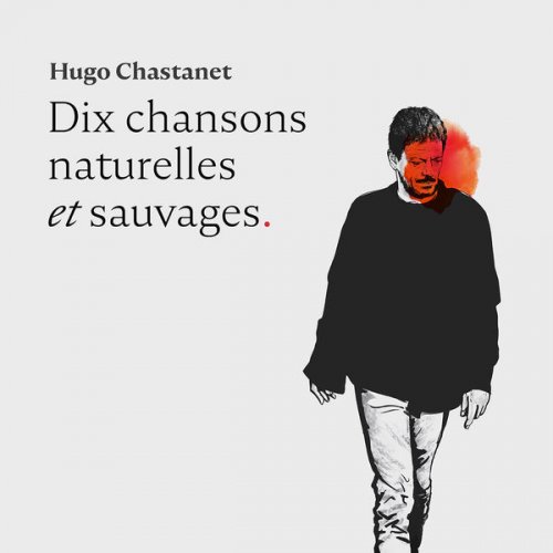 Hugo Chastanet - Dix chansons naturelles et sauvages (2020)