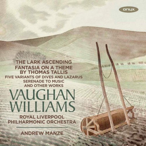 Royal Liverpool Philharmonic Orchestra & Andrew Manze - Vaughan Williams: The Lark Ascending, Fantasia on a Theme by Thomas Tallis and Other Works (2019) [CD-Rip]