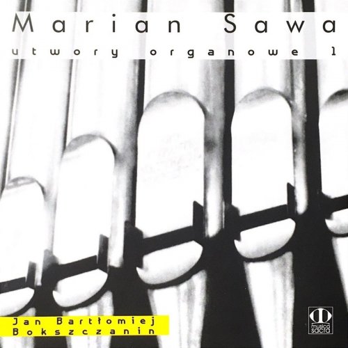 Jan Bartłomiej Bokszczanin - Marian Sawa: Utwory organowe 1 (2020)