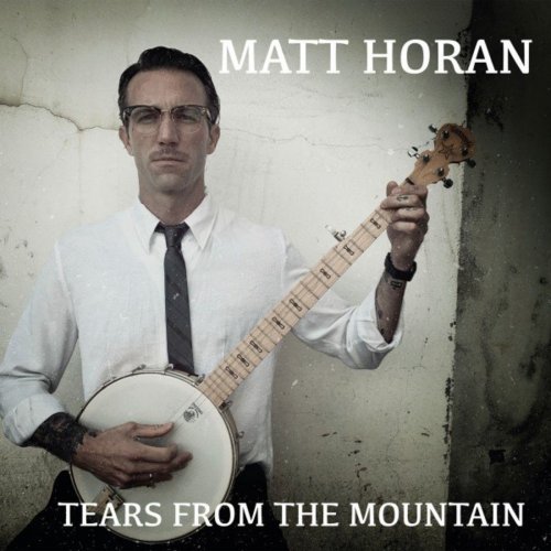 Matt Horan - Tears from the Mountain (2020)