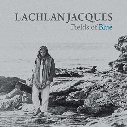 Lachlan Jacques - Fields of Blue (2020)
