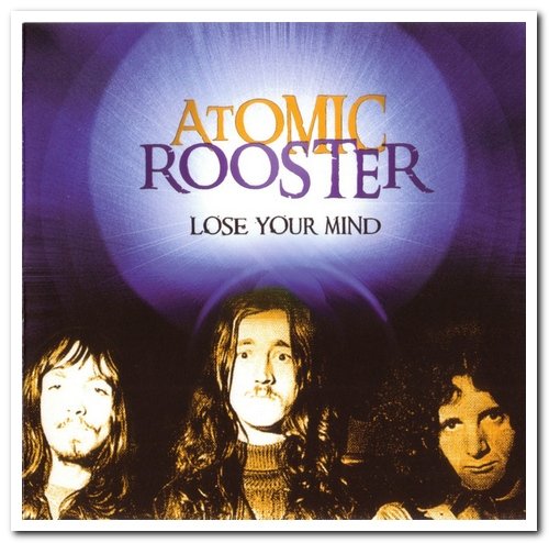 Atomic Rooster - Lose Your Mind (2005)