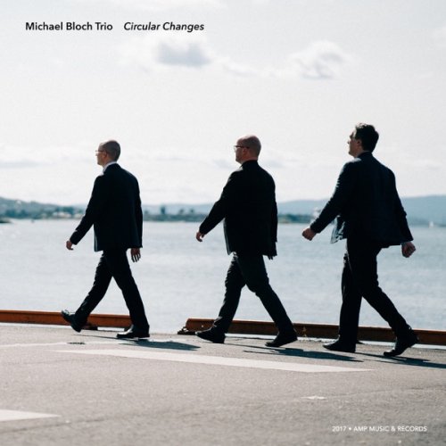 Michael Bloch Trio - Circular Changes (2017) [Hi-Res]