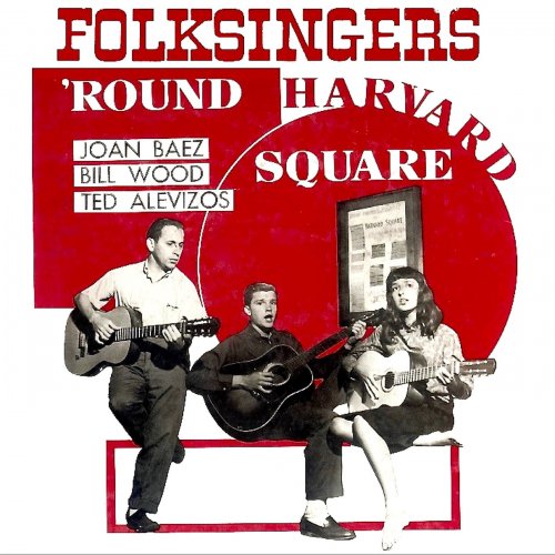 Joan Baez, Ted Alevizos, Bill Wood - Folksingers 'Round Harvard Square (Remastered) (2020) [Hi-Res]
