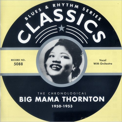 Big Mama Thornton - Blues & Rhythm Series 5088: The Chronological Big Mama Thornton 1950-1953 (2004)