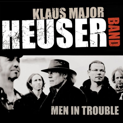 Klaus Major Heuser Band - Men in Trouble (2013)