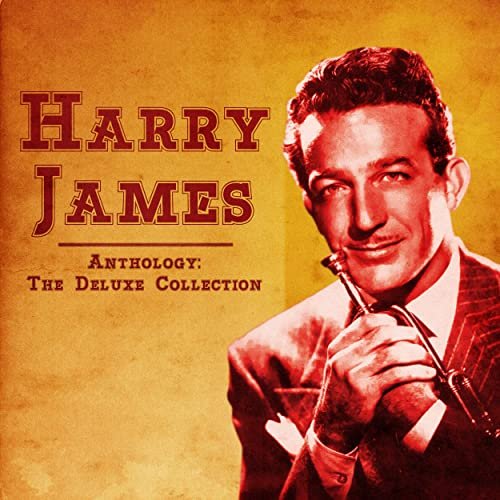 Harry James - Anthology: The Deluxe Collection (Remastered) (2020)