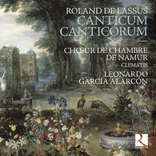 Choeur de Chambre de Namur, Clematis, Leonardo Garcia Alarcon - Roland de Lassus - Canticum Canticorum (2016) CD-Rip