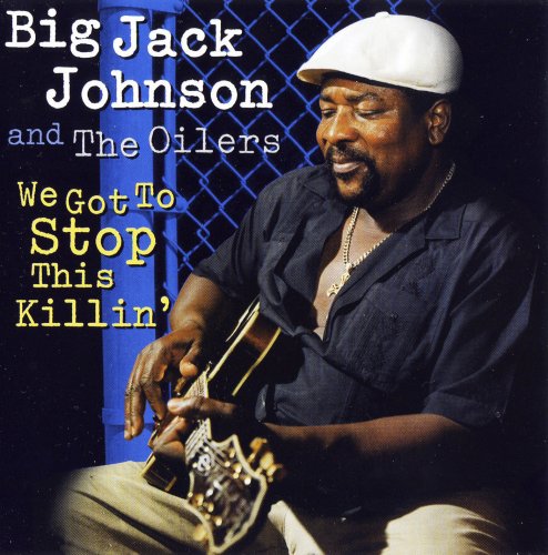 Big Jack Johnson - We Got To Stop This Killin' (1996)