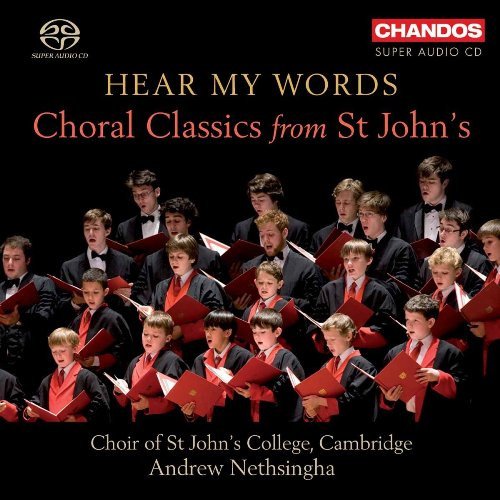 Choir of St John’s College, Cambridge, Andrew Nethsingha - Hear My Words: Choral Classics from St John’s (2010)