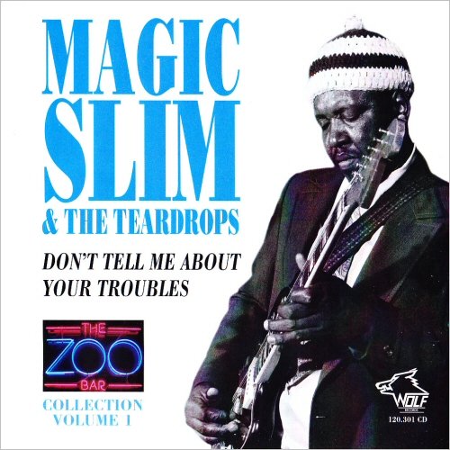 Magic Slim & The Teardrops - The Zoo Bar Collection Vol. 1: Don't Tell Me About Your Troubles (1994) [CD Rip]