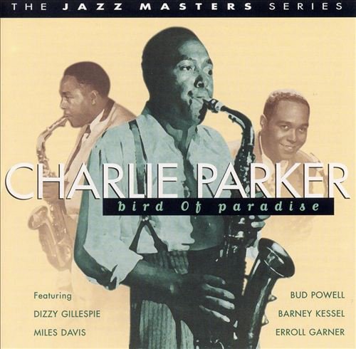 Charlie Parker - Bird Of Paradise (1999)