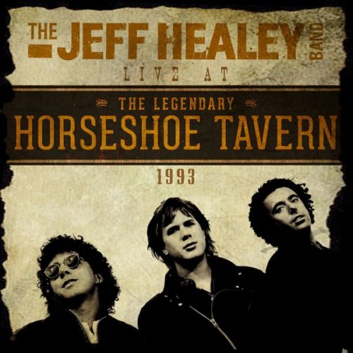 The Jeff Healey Band - Live at the Horseshoe Tavern 1993 (2014)