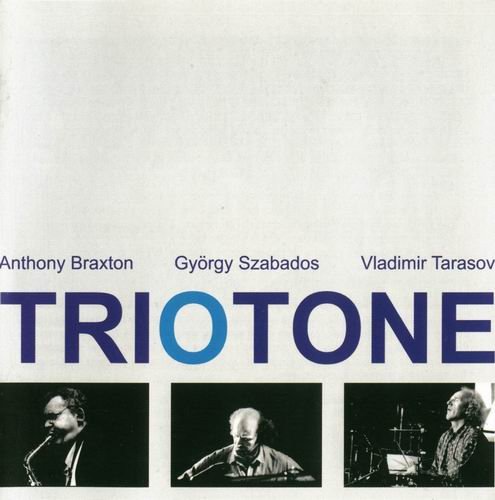 Anthony Braxton, György Szabados, Vladimir Tarasov - Triotone (2005)
