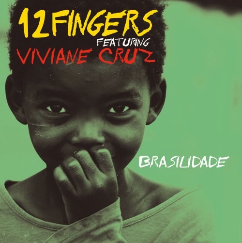12 Fingers - Brasilidade (feat. Viviane Cruz) (2014)