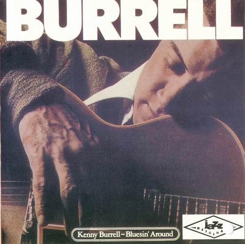 Kenny Burrell - Bluesin' Around (1961) 320 kbps