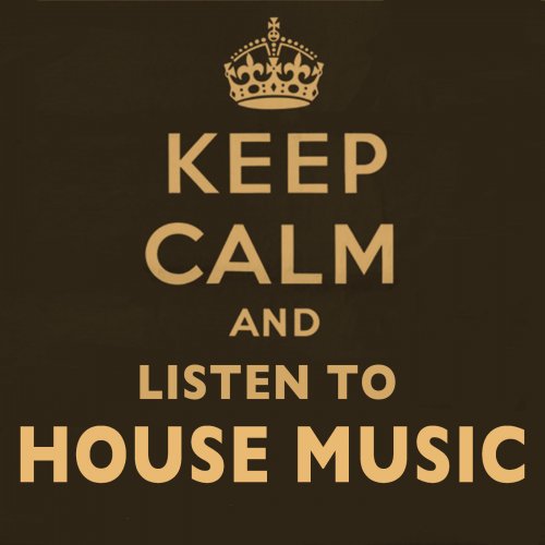 Keep Calm and Listen to House Music (2014)