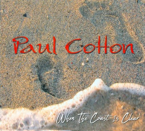 Paul Cotton - When The Coast Is Clear (2004)
