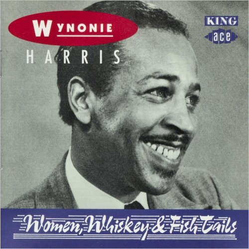 Wynonie Harris - Women, Whiskey & Fish Tails (2012)