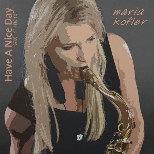 Maria Kofler - Have a nice day - sax`n more (2014)
