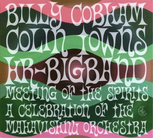 Billy Cobham, Colin Towns, HR-Bigband - Meeting Of The Spirits:A Celebration Of The Mahavishnu Orchestra (2006)