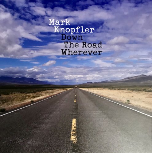 Mark Knopfler - Down The Road Wherever (2018) {2019 Deluxe Edition} [24bit FLAC]